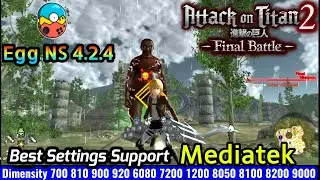 Attack On Titan 2: Final Battle - Egg NS 4.2.4 - Mediatek Best Settings Lancar