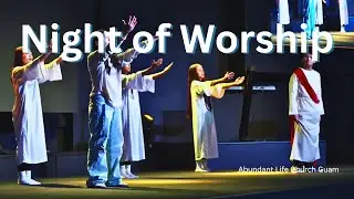 Night of Worship - Abundant Life Church - November 7, 2025