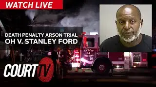LIVE: Death Penalty Arson Trial - OH v. Stanley Ford | COURT TV