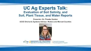 UC Ag Experts Talk: Evaluation of Soil Salinity, and Soil, Plant Tissue, and Water Reports