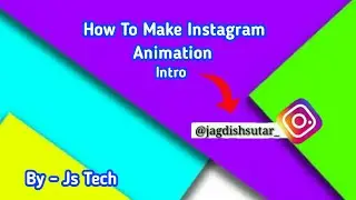 How To Make Instagram Animation Intro In Hindi || By Js Tech ||