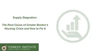 Supply Stagnation: The Root Cause of Greater Boston&rsquo;s Housing Crisis and How to Fix It