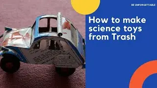How to Make science toys from Trash