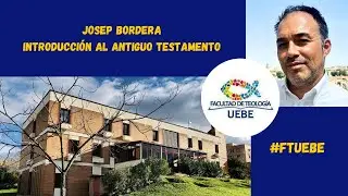Introducción al Antiguo Testamento | Josep Bordera | Grado #FTUEBE