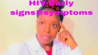 HIV -Early signs and symptoms