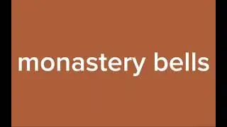 Monastery Bells : slowed & reverbed