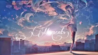 Moments - AMV - [Anime MV]