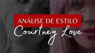 Courtney Love &bull; de Kinderwhore a sofisticada | An&aacute;lise de estilo