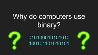 Why do computers use binary?