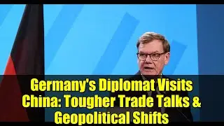 Немецкий дипломат посетил Китай: ужесточение торговых переговоров и геополитические сдвиги.