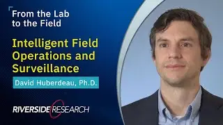 Riverside Research: Intelligent Field Operations and Surveillance