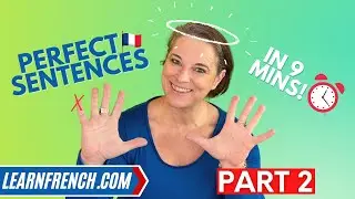 How to make PERFECT and ACCURATE sentences in French! Part 2!