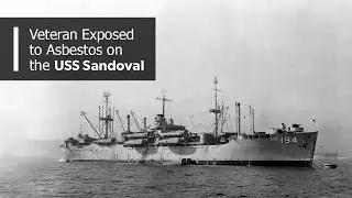 USS Sandoval - Boatswain's Mate - Bladder and Prostate Cancer - Veteran Exposed to Asbestos