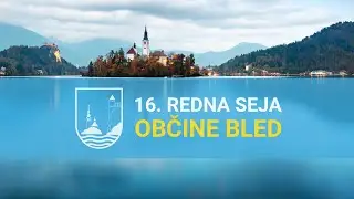 16. redna seja občinskega sveta Občine Bled