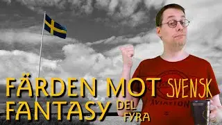 F&auml;rden mot (svensk) fantasy, del fyra