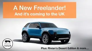New Freelander, Rivian's Desert Edition, and the Defender's Financial Success