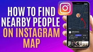 How To Find Nearby People On Instagram Map | Search For Nearby People On Instagram