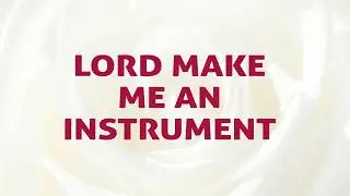 Lord Make Me An Instrument Song Lyrics Video - Divine Hymns