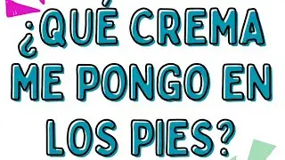 CREMA PARA PIES. &iquest;CU&Aacute;L ME PONGO?