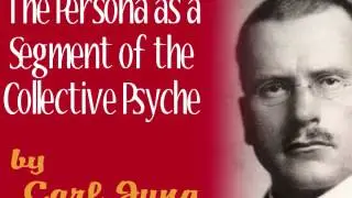 The Persona as a Segment of the Collective Psyche, by Carl Jung (full audio)