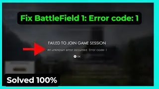 Battlefield 1: Код ошибки 1 (Быстрое исправление)