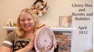 Glossy Box Easter Egg and Bombs and Bubble Unboxing April 2022