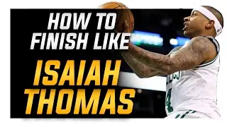 How To: Isaiah Thomas Finishing at the Rim in Basketball