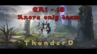 GR1-18, Anora only team | gear at end [ WATCHER OF REALMS ]
