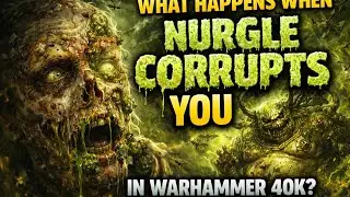 What Happens When Nurgle Corrupts You in Warhammer 40K