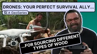 Drones, the Perfect Survival Ally. Episode 3: Sourcing Different Types of Wood.