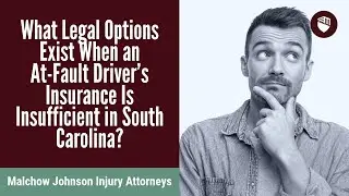 What Legal Options Exist When an At-Fault Driver’s Insurance Is Insufficient in South Carolina?