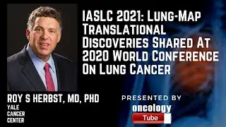 Lung-Map Translational Discoveries Shared At 2020 World Conference On Lung Cancer