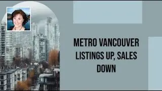Metro Vancouver: Spring Home Sales Slow Despite Listings Surge