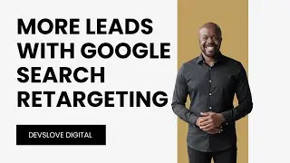 The Underutilized Google Ads Strategy: DSA + RLSA for Advanced Lead Gen Retargeting (Step-by-Step)