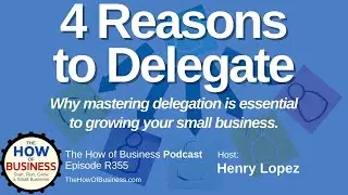 4 Reasons to Delegate - so you can grow your small business!