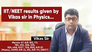 IIT/NEET RESULTS OF PHYSICS GIVEN BY VIKAS SIR...