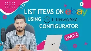 Manage and Create eBay Listing Using Linnworks | Full Guide on Linnworks Configurator - Step 2