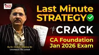 Clear ICAI CA Foundation Jan 2026. Last-Minute Exam Strategy by Dr. CA RC Sharma | VSI Jaipur