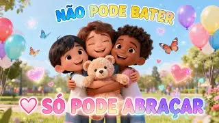 Não Pode Bater | Só Pode Abraçar 🤗| Respeita o amiguinho 