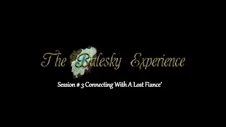 Session #3 Connecting With Lost Fiance'