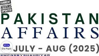 Most Important Pakistan Current Affairs MCQs (July - Aug) 2025 for All Competitive Examinations 