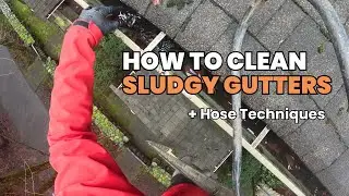 HOW TO CLEAN SLUDGY & WET GUTTERS | CLEANING TECHNIQUES FOR CONTRACTORS
