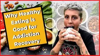 Why Healthy Eating is Good for Addiction Recovery