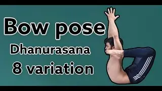 Bow pose | Dhanurasana | 8 variation | Backbend