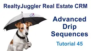 45 - Advanced DRIP Email/Letter Sequences using RealtyJuggler Real Estate Software