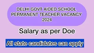 Delhi Govt Aided School Permanent Teacher Vacancy 2024| All state candidates can Apply