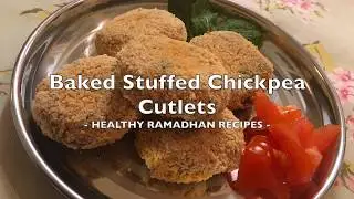 Baked Stuffed Chickpea Cutlets | Healthy Ramadhan Recipes