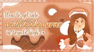 ~How to get into a rich trading server in Royale High~