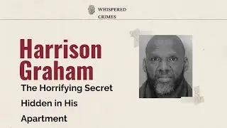 The Horrifying Secret Hidden in His Apartment | The Harrison Graham Story