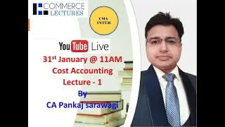 Live Class - 1 | CMA Inter Group - 1 | Cost Accounting | By CA Pankaj Sarawagi